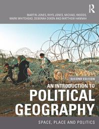 Icon image An Introduction to Political Geography: Space, Place and Politics, Edition 2
