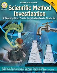 Icon image Scientific Method Investigation, Grades 5 - 8: A Step-by-Step Guide for Middle-School Students