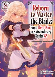 Icon image Reborn to Master the Blade: From Hero-King to Extraordinary Squire ♀