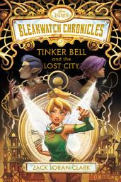 Icon image Bleakwatch Chronicles: Tinker Bell and the Lost City
