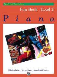 Icon image Alfred's Basic Piano Library - Fun Book 2: Learn How to Play Piano with This Esteemed Method