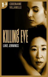 Icon image Killing Eve - Codename Villanelle - Episode 3: Le roman à l'origine de la série événement !