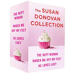 Icon image The Susan Donovan Collection: The Kept Woman, Knock Me Off My Feet, and He Loves Lucy