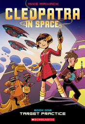 Icon image Target Practice: A Graphic Novel (Cleopatra in Space #1)