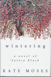 Icon image Wintering: A Novel of Sylvia Plath