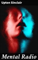 Icon image Mental Radio: Exploring Psychic Communication in the Early 20th Century