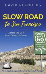 Icon image Slow Road to San Francisco: Across the USA from Ocean to Ocean