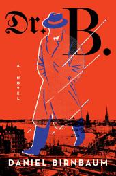 Icon image Dr. B.: A Novel