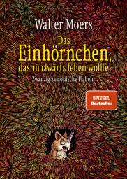 Icon image Das Einhörnchen, das rückwärts leben wollte: Zwanzig zamonische Flabeln