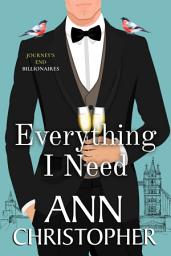 Icon image Everything I Need: A Journey's End Billionaire Romance