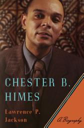 Icon image Chester B. Himes: A Biography