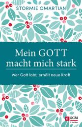 Icon image Mein Gott macht mich stark: Wer Gott lobt, erhält neue Kraft