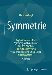 Icon image Symmetrie: Ergänzt durch den Text ,Symmetry and Congruence' aus dem Nachlass und mit Kommentaren von Domenico Giulini, Erhard Scholz und Klaus Volkert, Ausgabe 3