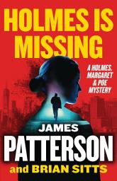 Icon image Holmes Is Missing: A Holmes, Margaret & Poe Mystery