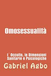Icon image Omosessualità: l'occulto, la salute e le dimensioni psicologiche