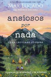 Icon image Ansiosos por nada (Edición para lectores jóvenes): Superando la ansiedad y la soledad