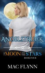 Icon image Angelstruck: The Moon and the Stars #4 (Werewolf Shifter Romance)