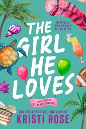 Icon image The Girl He Loves: A Second Chance Romantic Comedy