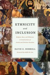 Icon image Ethnicity and Inclusion: Religion, Race, and Whiteness in Constructions of Jewish and Christian Identities