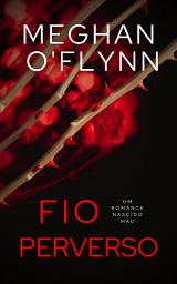 Icon image Fio Perverso: Um Romance Nascido Mau (Livro 1)