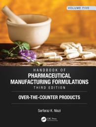 Icon image Handbook of Pharmaceutical Manufacturing Formulations, Third Edition: Volume Five, Over-the-Counter Products, Edition 3