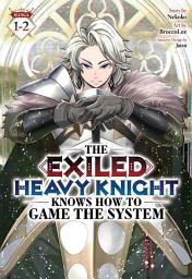 Icon image The Exiled Heavy Knight Knows How to Game the System (Omnibus) Vol. 1-2