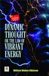 Icon image A Comprehensive Summary and Analysis of Dynamic Thought Or The Law Of Vibrant Energy: Demanding Ebook Book