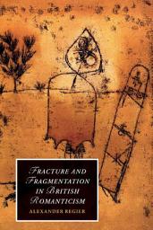 Icon image Fracture and Fragmentation in British Romanticism
