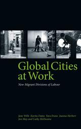 Icon image Global Cities At Work: New Migrant Divisions of Labour