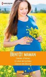 Icon image Bientôt maman: L'héritier d'Ambria - Un rêve de bonheur - L'espoir des Rinucci
