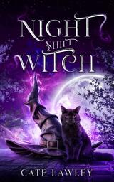 Icon image Night Shift Witch: A paranormal witch cozy murder mystery