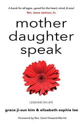 Icon image Mother Daughter Speak: Lessons on Life