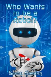 Icon image Who Wants To Be A Robot? (EPUB)