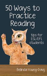 Icon image Fifty Ways to Practice Reading: Tips for ESL/EFL Students