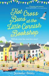 Icon image Hot Cross Buns at the Little Cornish Bookshop: The perfect life-affirming, joyful small town romance