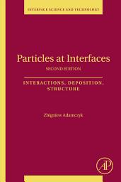 Icon image Particles at Interfaces: Interactions, Deposition, Structure, Edition 2