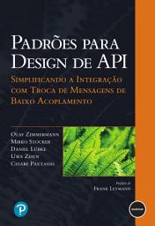 Icon image Padrões para Desenho de API: Simplificando a Integração com Troca de Mensagens de Baixo Acoplamento​ ​