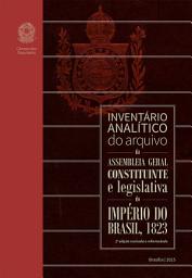 Icon image Inventário Analítico do Arquivo da Assembleia Geral Constituinte e Legislativa do Império do Brasil, 1823