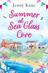 Icon image Summer at Sea Glass Cove: The newest heart-warming and uplifting perfect read for Summer 2024!