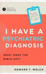 Icon image I Have a Psychiatric Diagnosis: What Does the Bible Say?