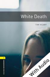 Icon image White Death - With Audio Level 1 Oxford Bookworms Library: Edition 3