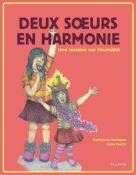 Icon image Deux sœurs en harmonie: Une histoire sur l'humilité