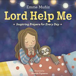 Icon image Lord Help Me: Inspiring Prayers for Every Day