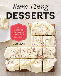 Icon image Sure Thing Desserts: Truly Perfect Versions of Everyday Classics