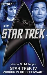 Icon image Star Trek IV: Zurück in die Gegenwart: Roman
