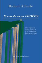 Icon image El arte de no ser egoísta: Una reflexión sobre la moral y los obstáculos para practicarla