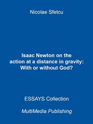 Icon image Isaac Newton on the action at a distance in gravity: With or without God?