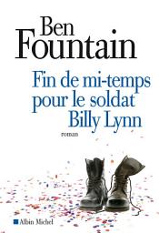 Icon image Fin de mi-temps pour le soldat Billy Lynn