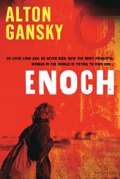 Icon image Enoch: He Lived Long Ago. He Never Died. Now the Most Powerful Woman in the World is Trying to Own Him.