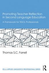 Icon image Promoting Teacher Reflection in Second Language Education: A Framework for TESOL Professionals